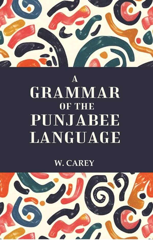     			A Grammar of the Punjabee Language