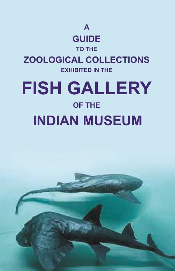     			A Guide to the Zoological Collections : Exhibited in the Fish Gallery of the Indian Museum [Hardcover]