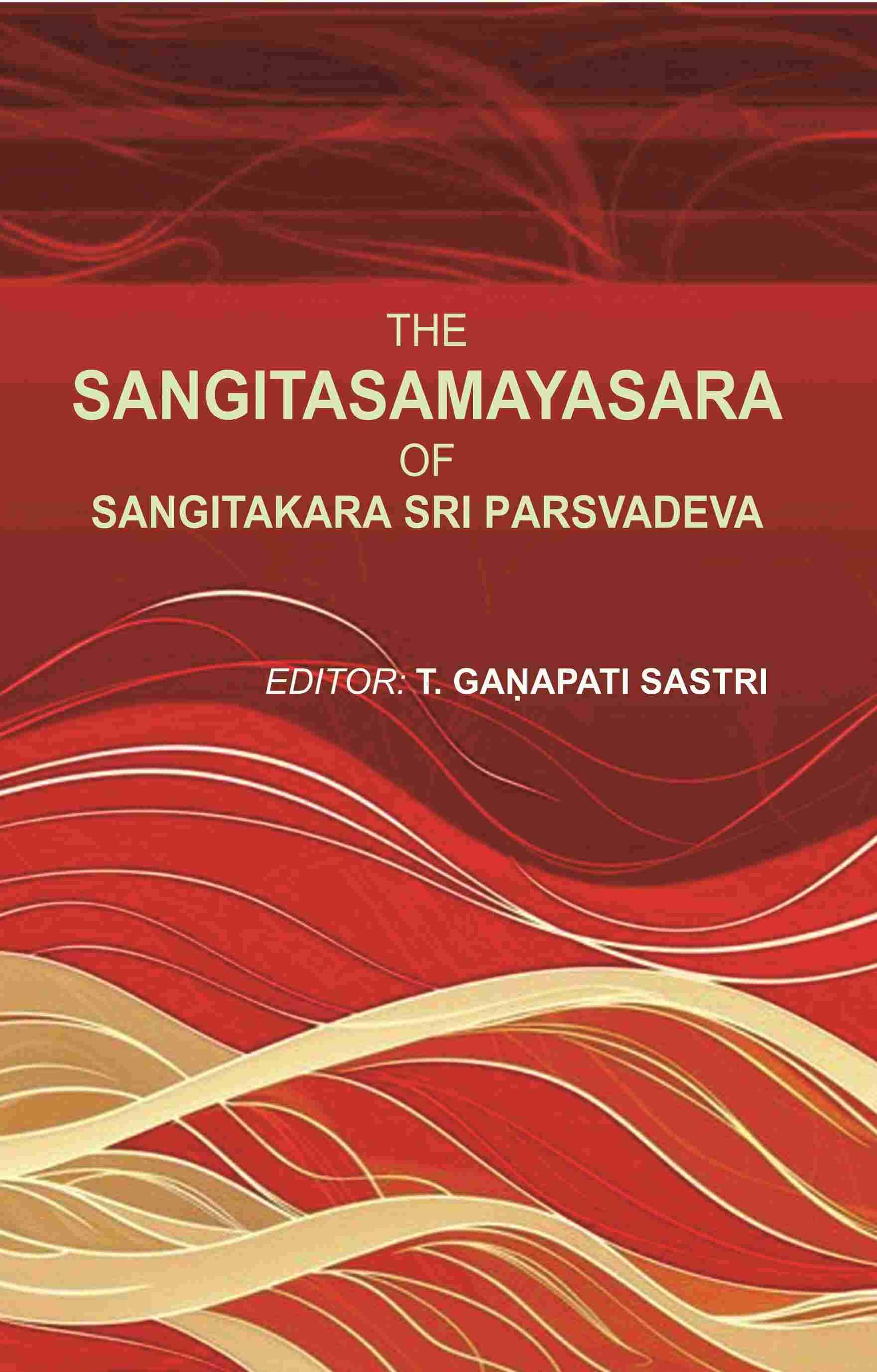     			The Sangitasamayasara of Sangitakara Sri Parsvadeva [Hardcover]