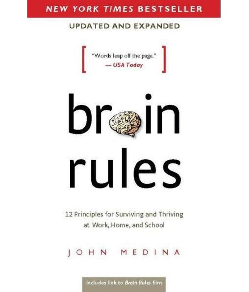 Brain Rules (Updated and Expanded): 12 Principles for Surviving and Thriving at Work, Home, and School Paperback – 8 May 2014