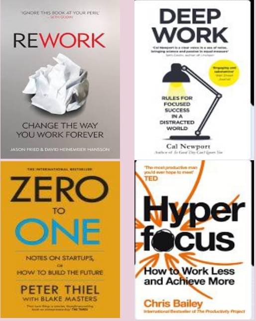     			Rework + Hyperfocus + Deep Work + Zero To One
