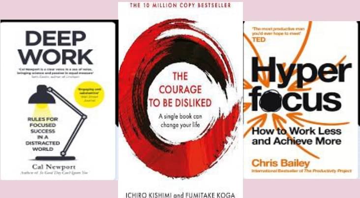    			Deep Work + The Courage To Be Disliked + Hyper Focus