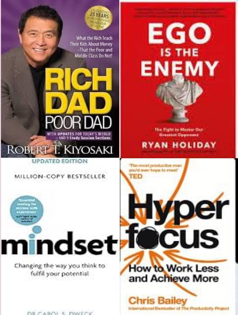     			Rich Dad Poor Dad + Mindset + Ego Is The Enemy + Hyper Focus