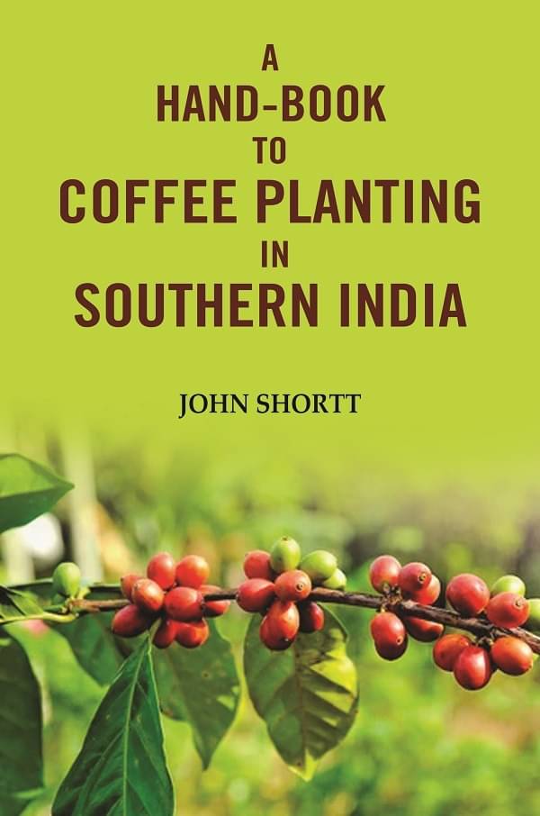     			A hand -book to coffee planting in Southern India [Hardcover]