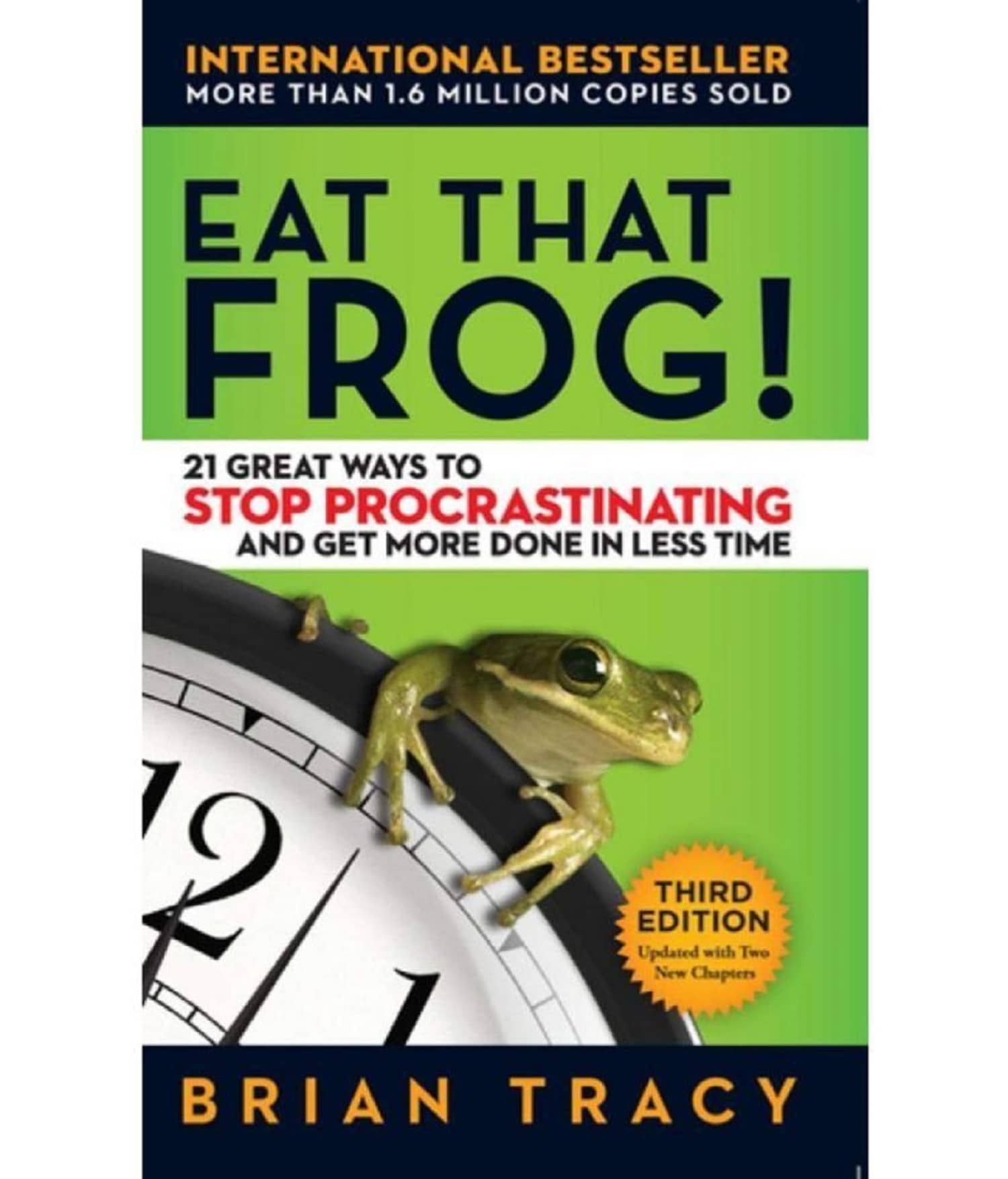 Eat That Frog! 21 Great Ways to Stop Procrastinating & Get More Done in Less Time by Brian Tracy (English, Paperback)