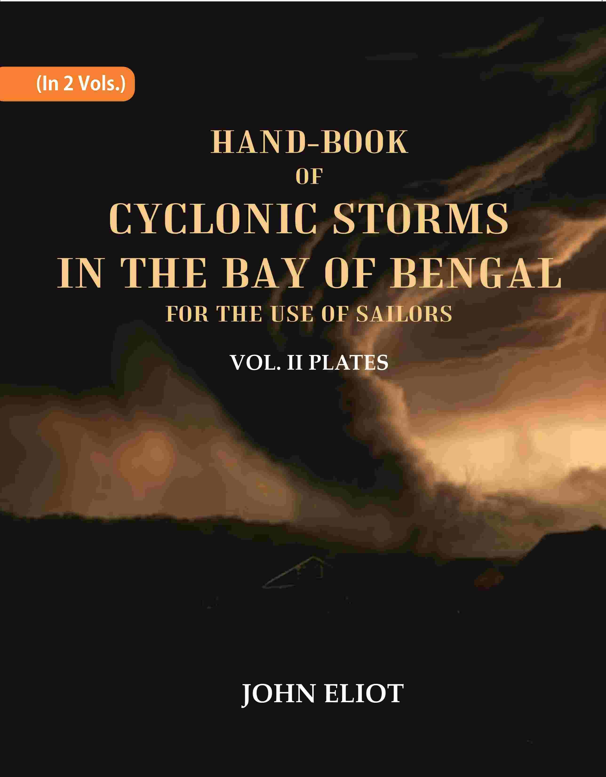     			Hand-Book of Cyclonic Storms in the Bay of Bengal for the Use of Sailors: Plates 2nd [Hardcover]