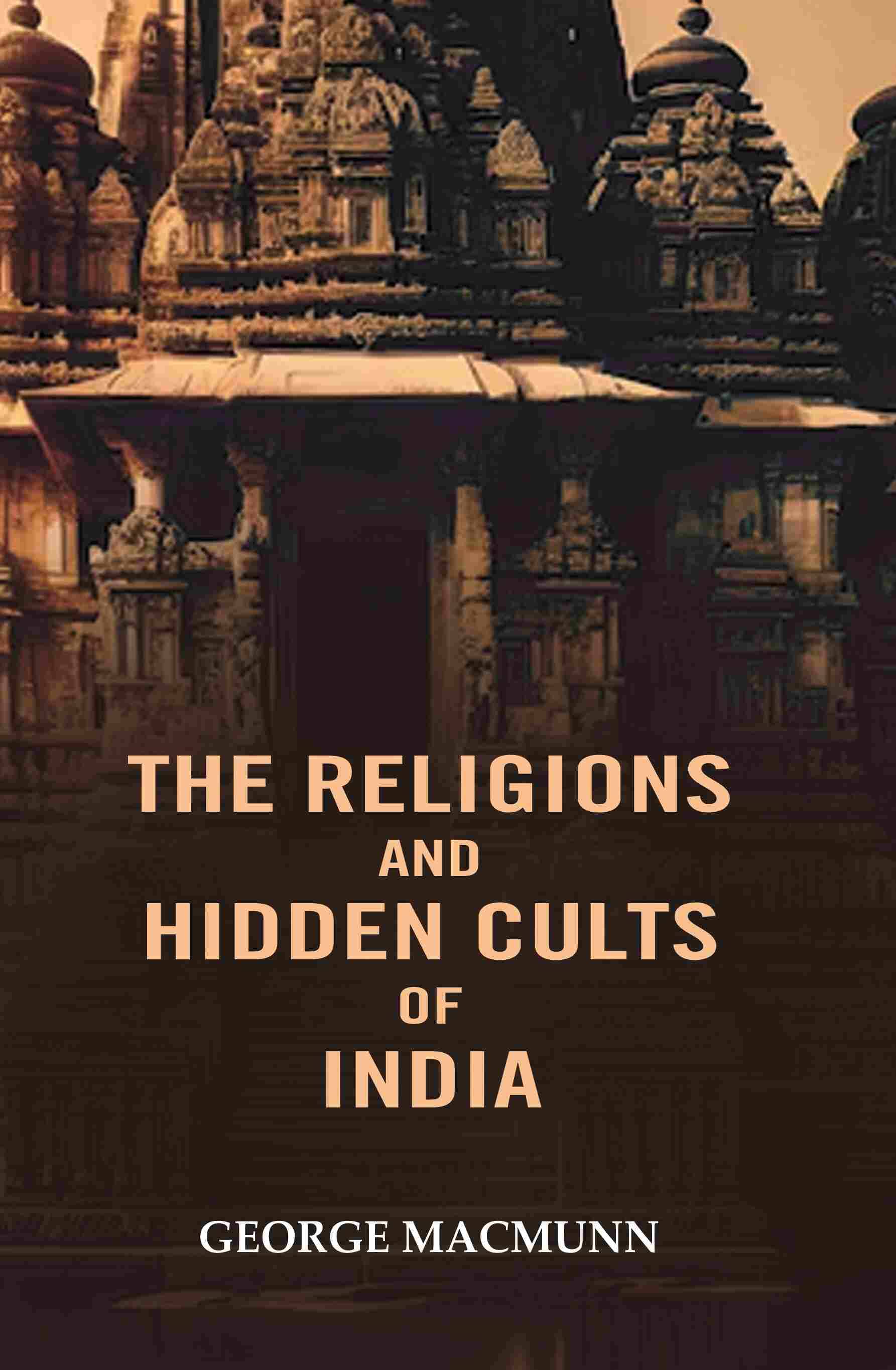     			The Religions and Hidden Cults of India