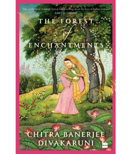 The Forest of Enchantments By Divakaruni Chitra Banerjee The Forest of Enchantments By Divakaruni Chitra Banerjee