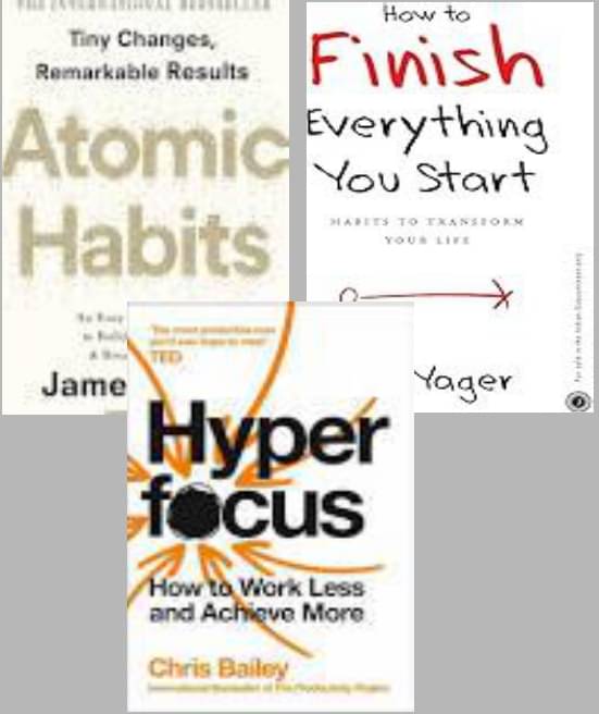     			Atomic Habits + Hyperfocus + How to Finish Everything You Start