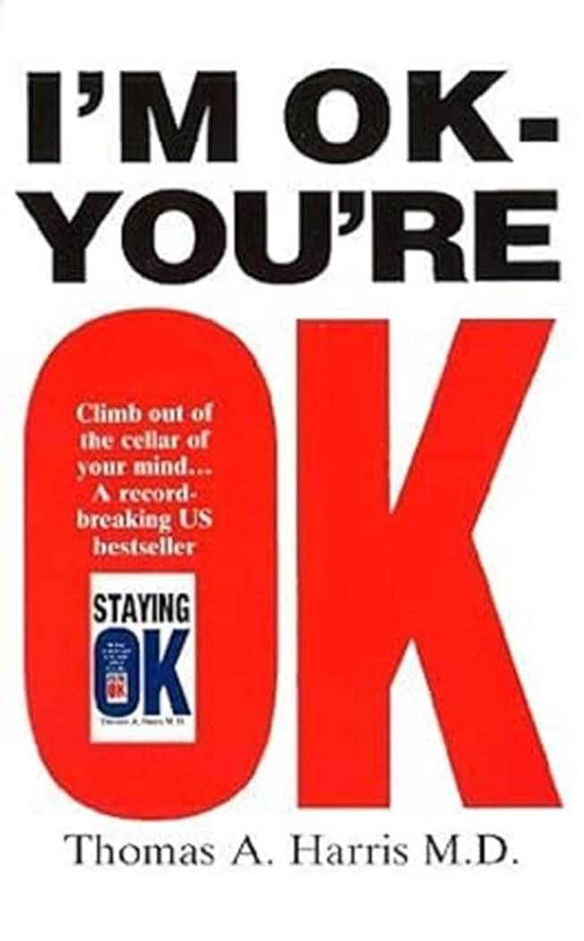     			I'm Ok, You're Ok