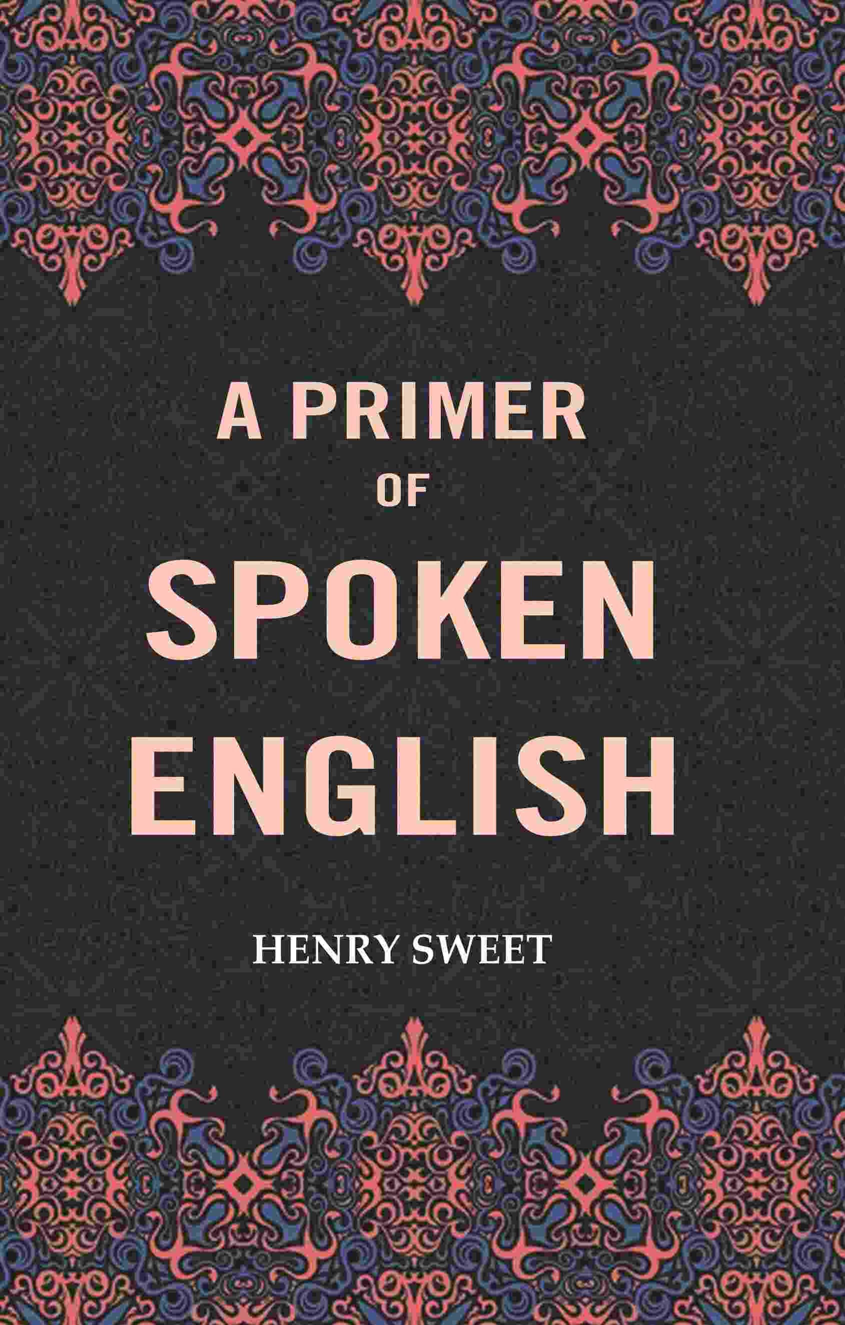     			A Primer of Spoken English