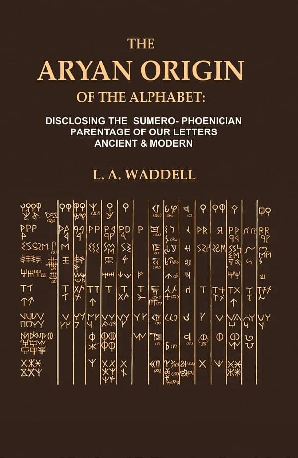     			The Aryan Origin of the Alphabet: Disclosing the Sumero- Phoenician Parentage of our Letters Ancient & Modern [Hardcover]