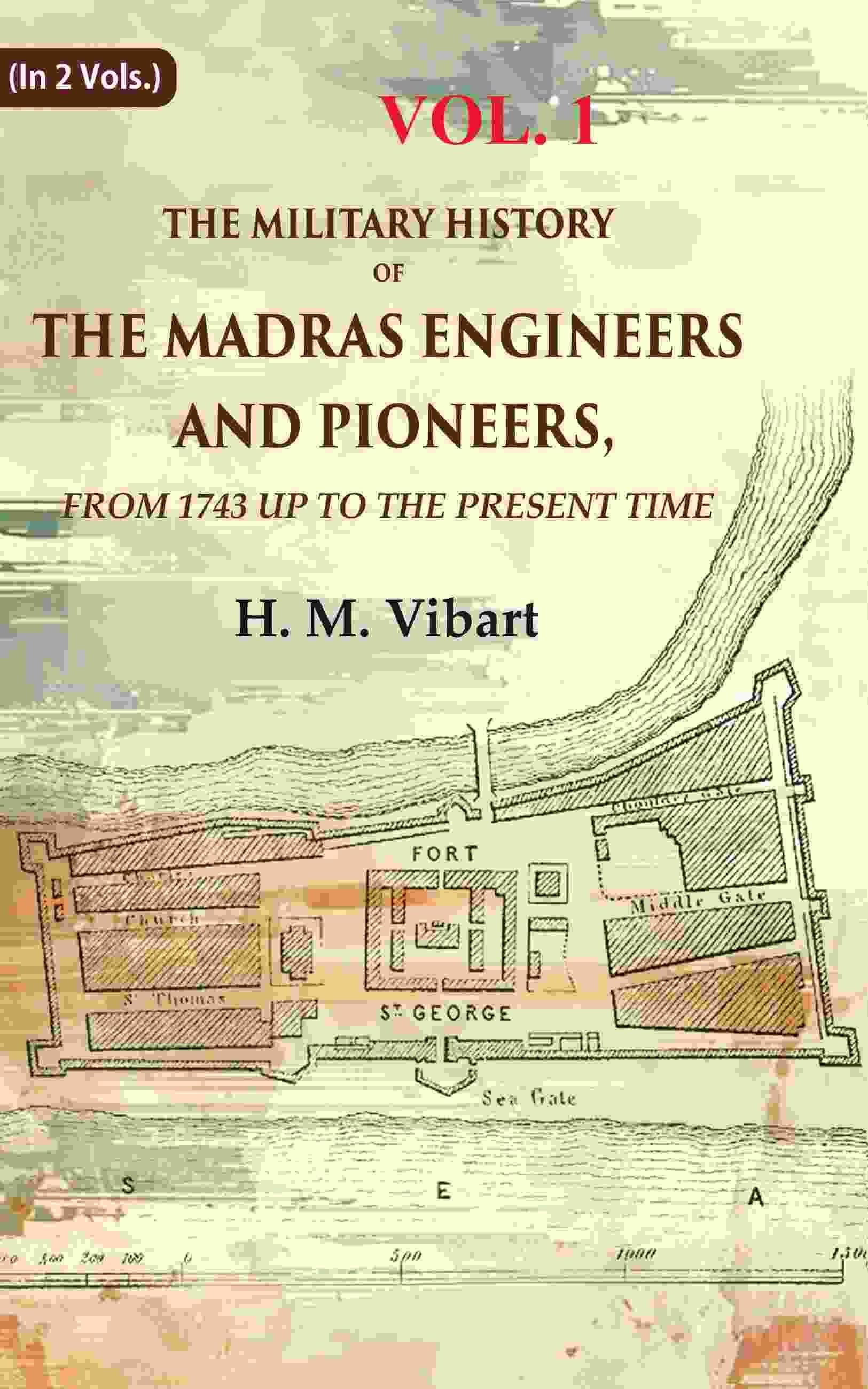 The Military History of the Madras Engineers and Pioneers,: From 1743 Up to the Present Time 1st     			The Military History of the Madras Engineers and Pioneers,: From 1743 Up to the Present Time 1st