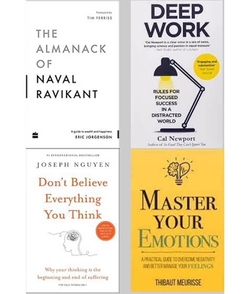Deep Work + The Almanack Of Naval Ravikant + Don't Believe Everything You Think + Master Your Emotions - Stationery | Buy online on ZillyBuy