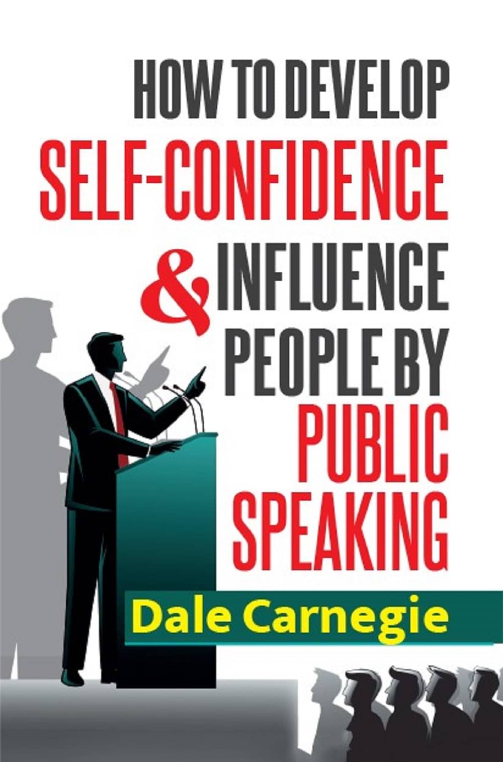 How To Develop Selfconfidence &Influence People By Public Speaking How To Develop Selfconfidence &Influence People By Public Speaking