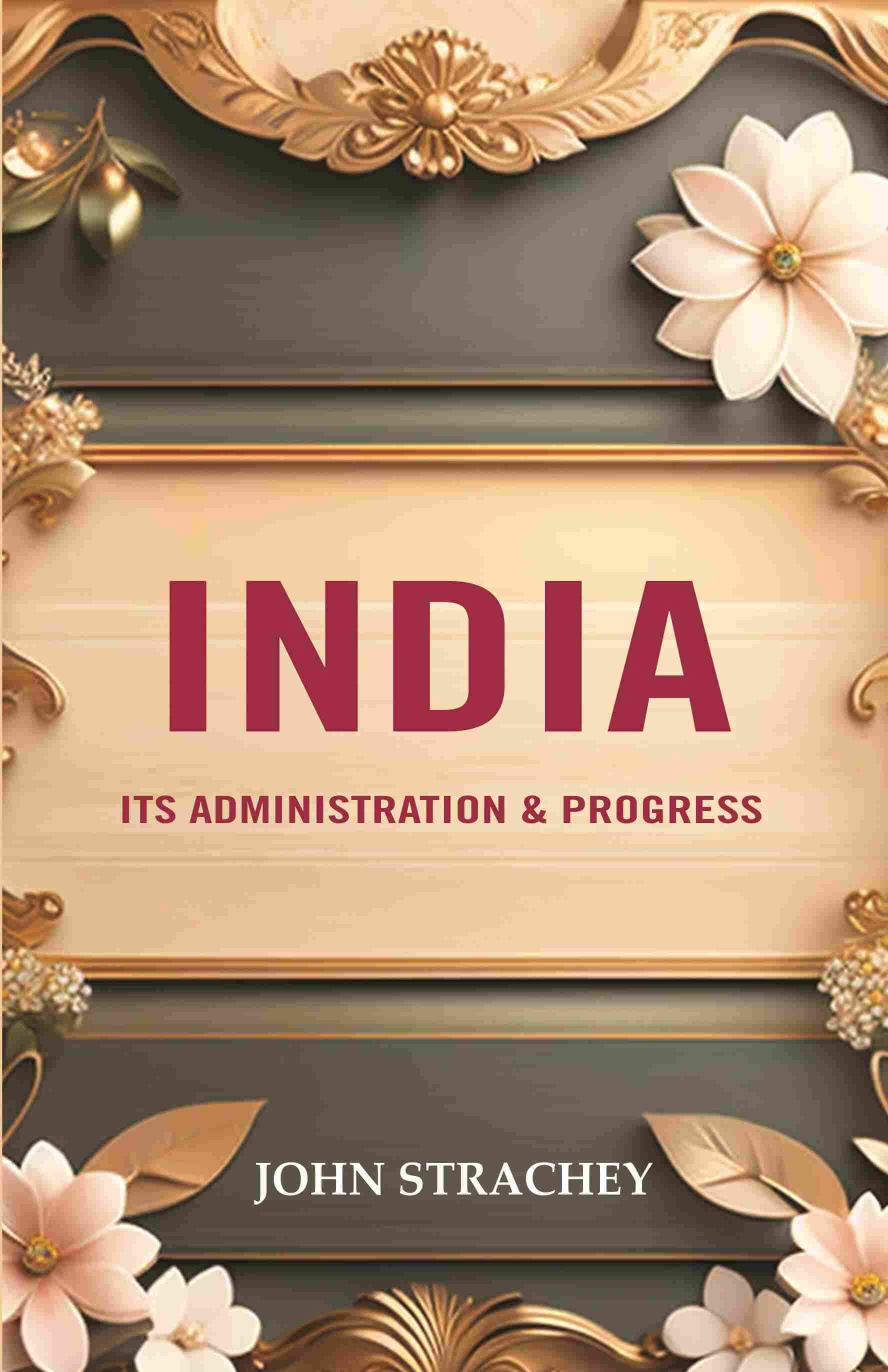     			India its Administration & Progress