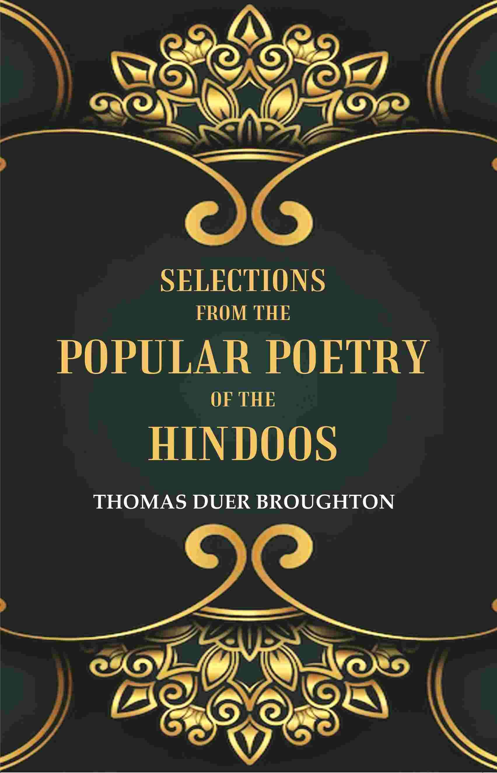 Selections from the Popular Poetry of the Hindoos     			Selections from the Popular Poetry of the Hindoos