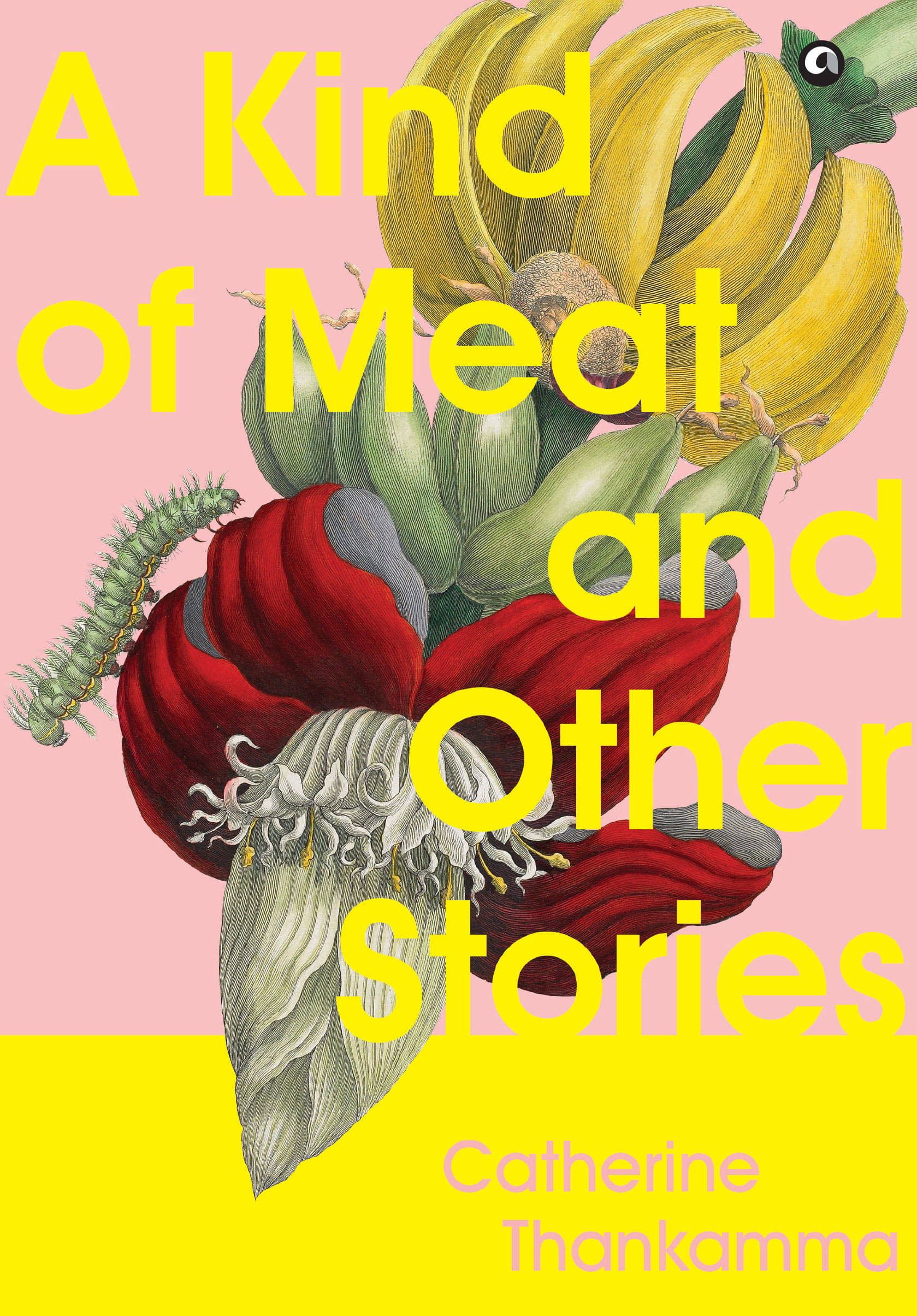 A Kind of Meat and Other Stories By Catherine Thankamma A Kind of Meat and Other Stories By Catherine Thankamma
