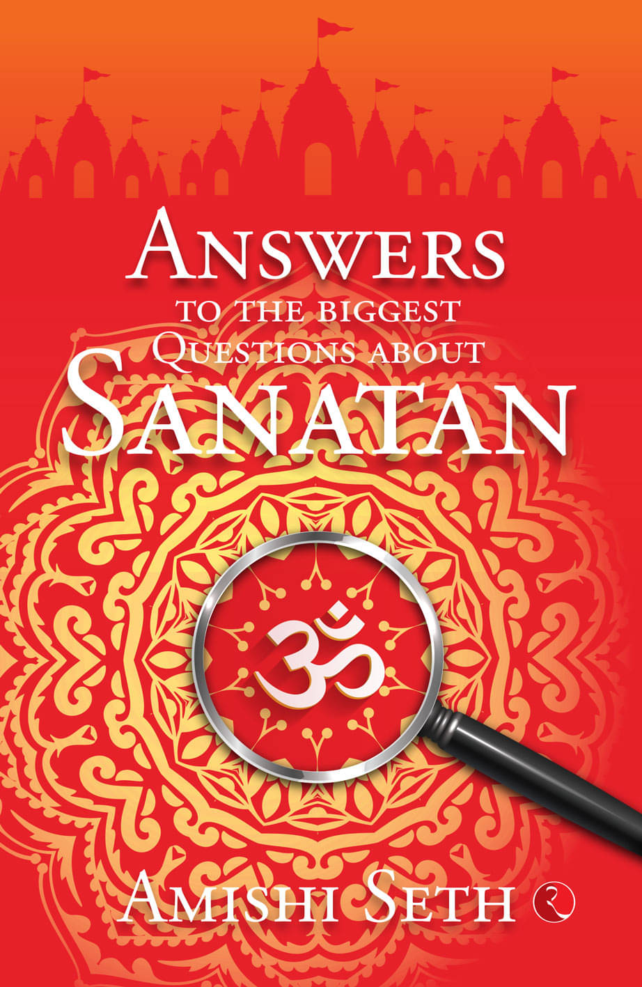 Answers to the Biggest Questions About Sanatan Answers to the Biggest Questions About Sanatan