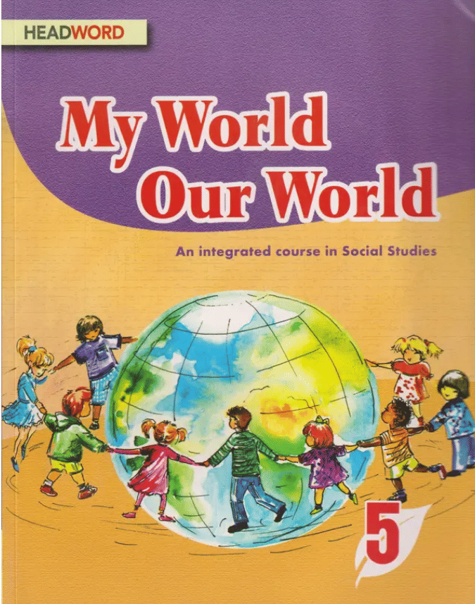 MY WORLD OUR WORLD CLASS 5 ( SOCIAL STUDIEC ) MY WORLD OUR WORLD CLASS 5 ( SOCIAL STUDIEC )