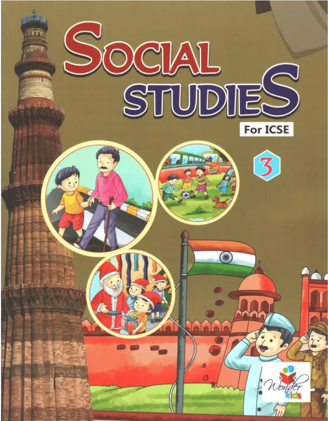 SOCIAL STUDIES FOR ICSE CLASS 3     			SOCIAL STUDIES FOR ICSE CLASS 3