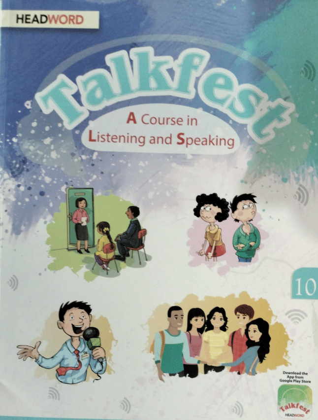 TALKFEST CLASS 10 ( A COURSE IN LISTENING AND SPEAKING ) TALKFEST CLASS 10 ( A COURSE IN LISTENING AND SPEAKING )