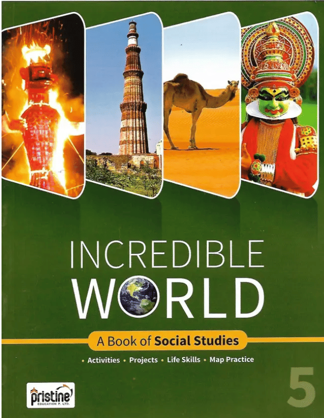 INCREDIBLE WORLD A BOOK OF SOCIAL STUDIES CLASS 5 INCREDIBLE WORLD A BOOK OF SOCIAL STUDIES CLASS 5