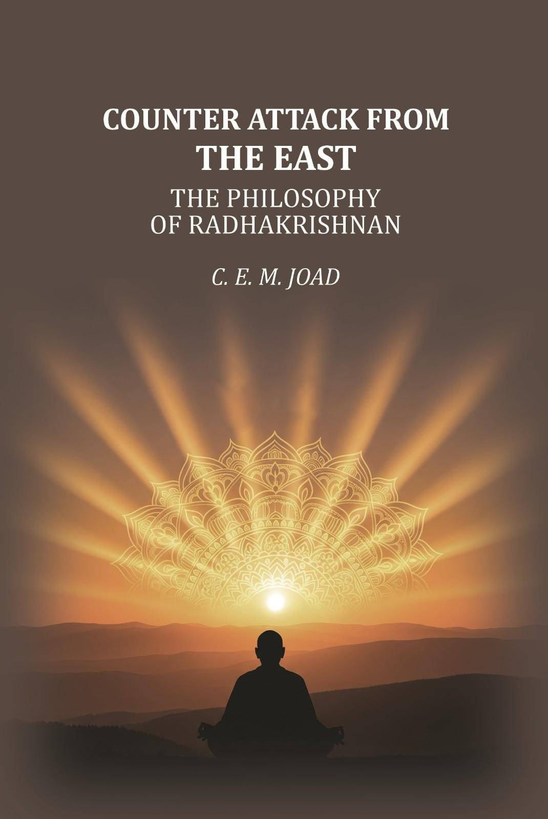 Counter Attack From The East: the Philosophy of Radhakrishnan Counter Attack From The East: the Philosophy of Radhakrishnan