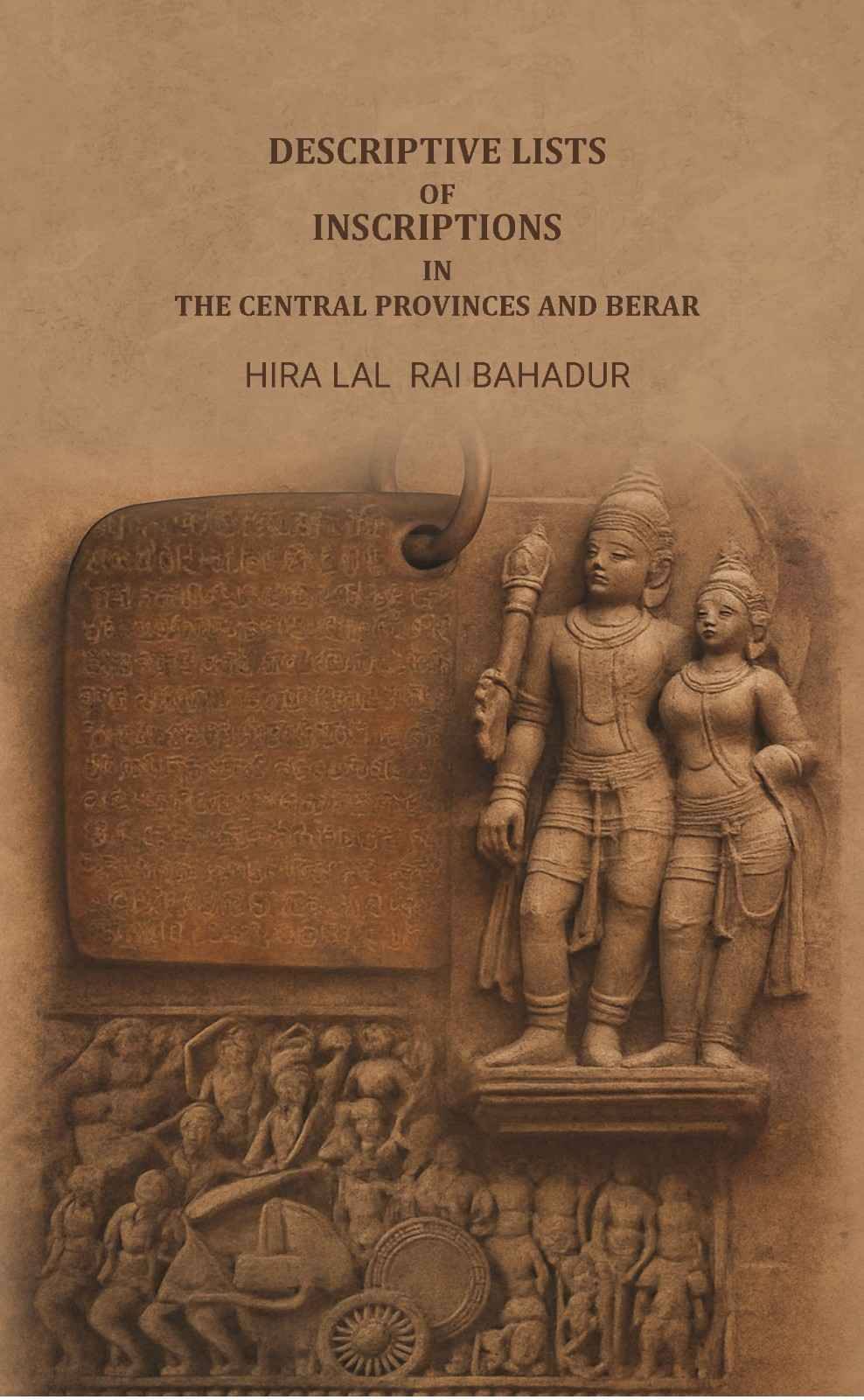     			Descriptive lists of inscriptions in the Central provinces and Berar [Hardcover]