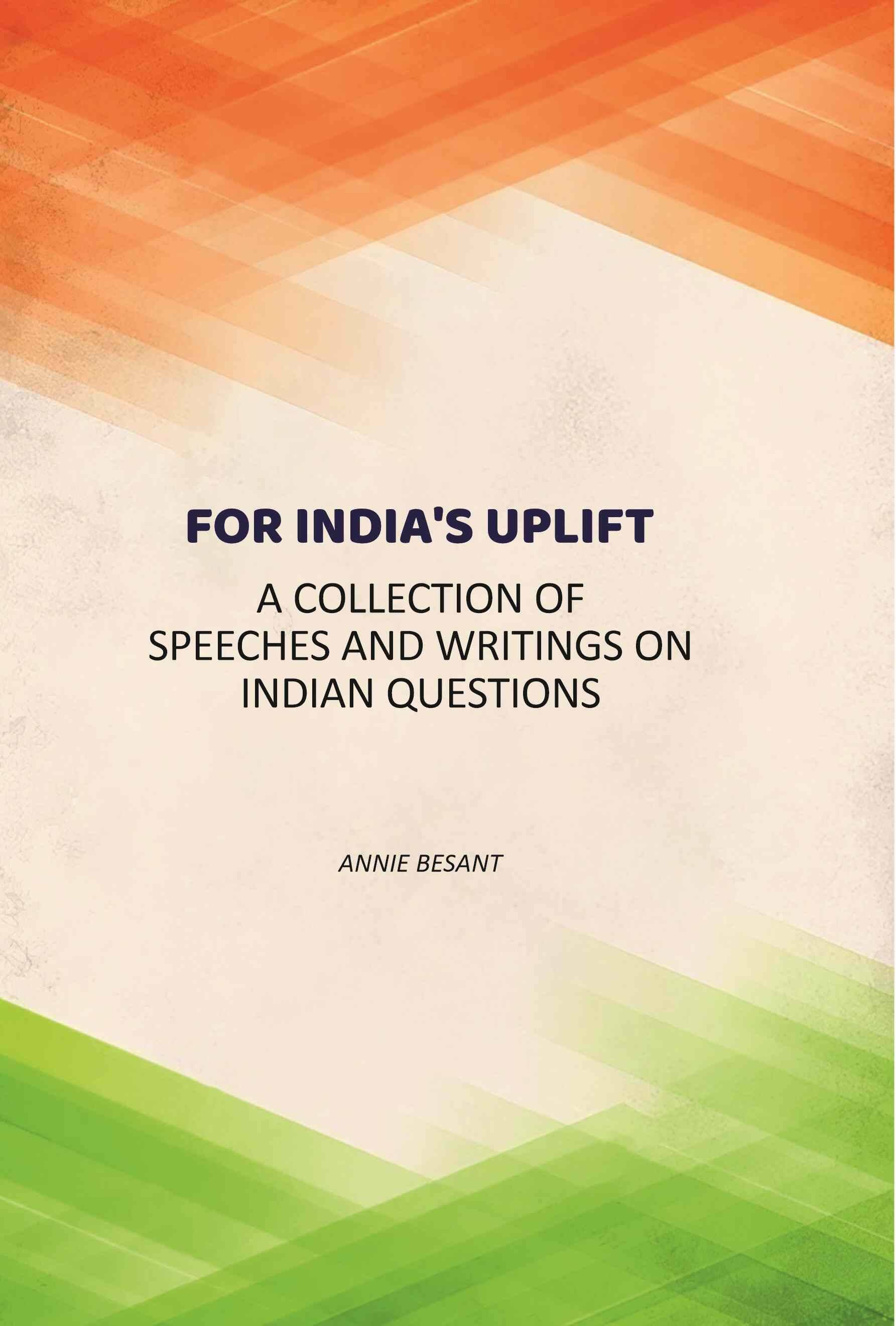     			For India's uplift: A Collection Of Speeches And Writings On Indian Questions [Hardcover]