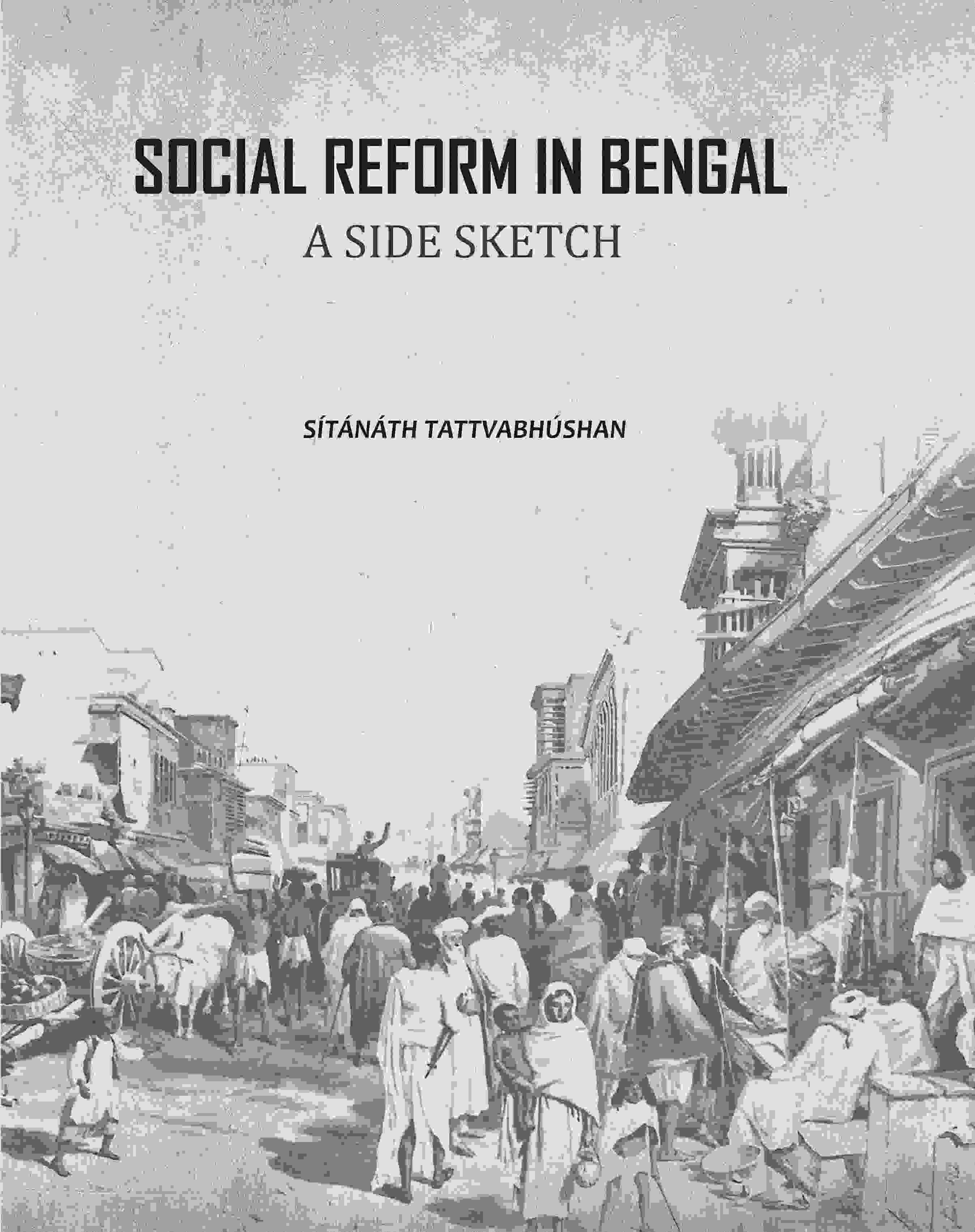 Social Reform In Bengal: A Side Sketch     			Social Reform In Bengal: A Side Sketch