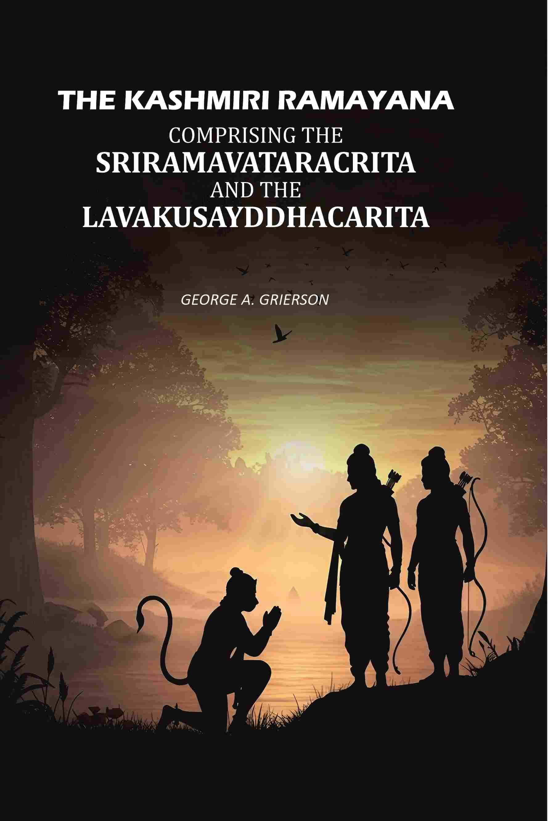     			The Kashmiri Ramayana: Comprising The Sriramavataracrita And The Lavakusayddhacarita [Hardcover]