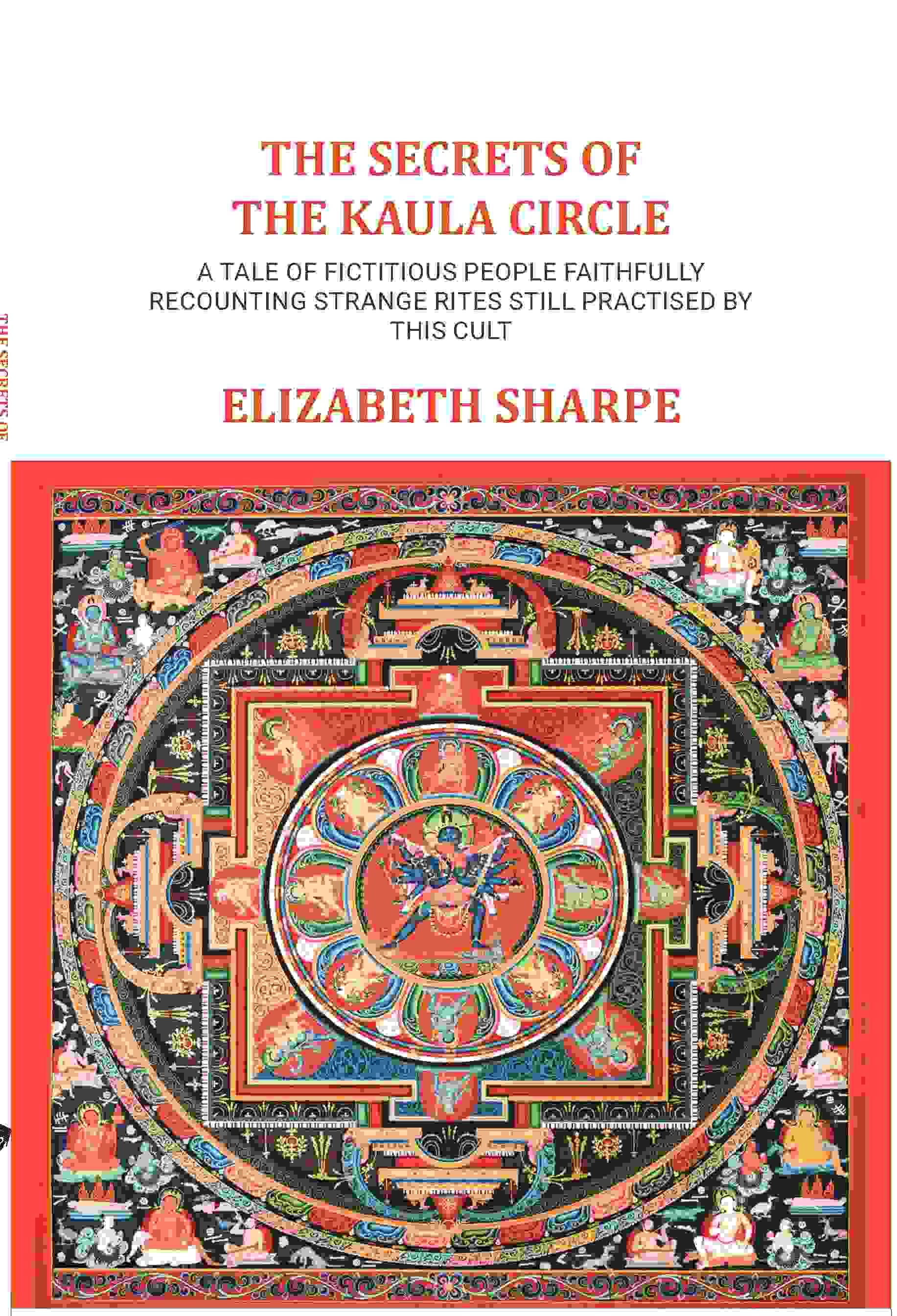 The Secrets of The Kaula Circle: A tale of fictitious people faithfully recounting strange rites still practised by this cult The Secrets of The Kaula Circle: A tale of fictitious people faithfully recounting strange rites still practised by this cult