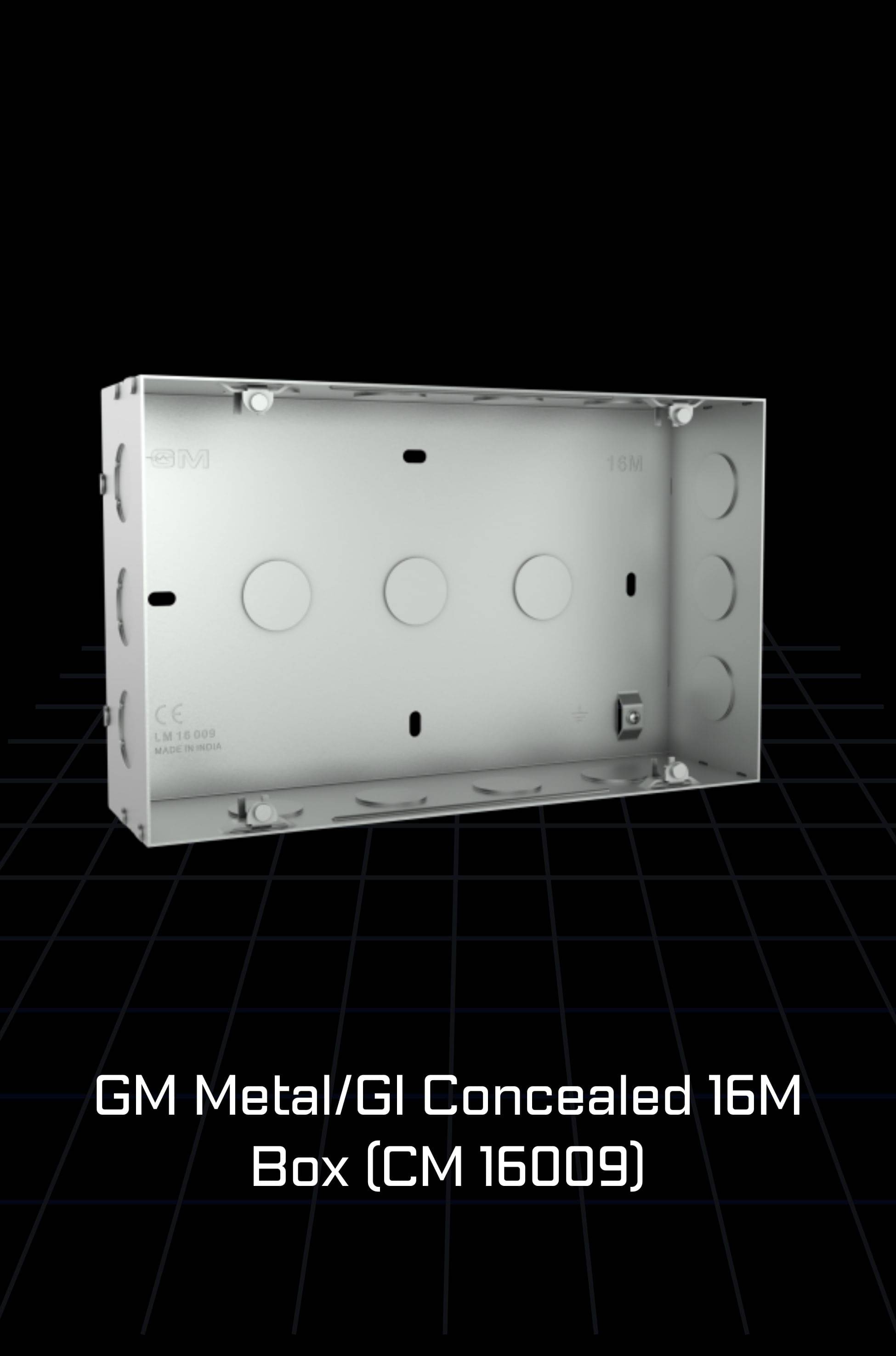 GM Metal/GI Concealed 16M Box (CM 16009) GM Metal/GI Concealed 16M Box (CM 16009)