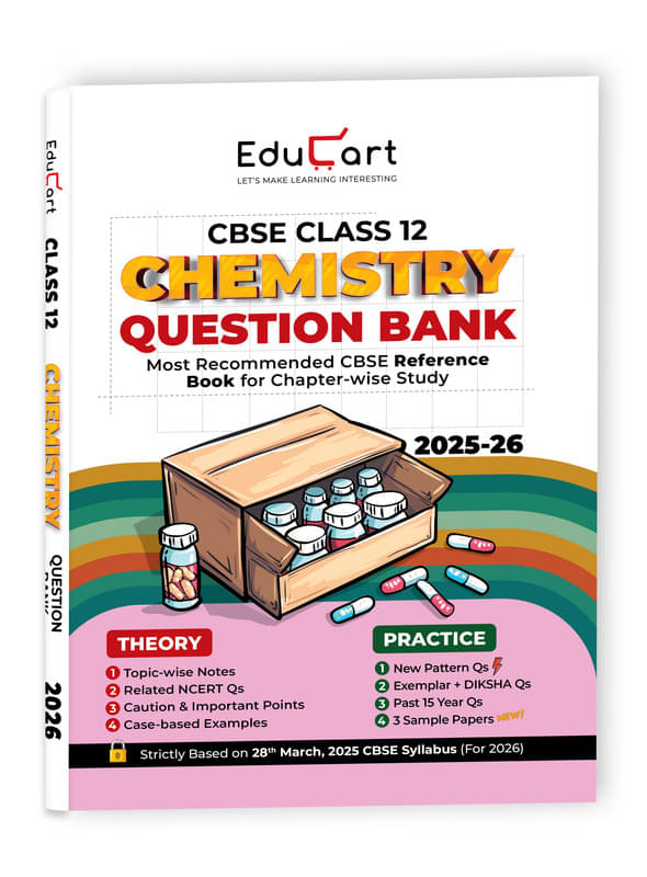 Educart CBSE Class 12 Chemistry Question Bank 2025-26 on new Syllabus 2026 (Includes Past Years Solved Questions) Educart CBSE Class 12 Chemistry Question Bank 2025-26 on new Syllabus 2026 (Includes Past Years Solved Questions)