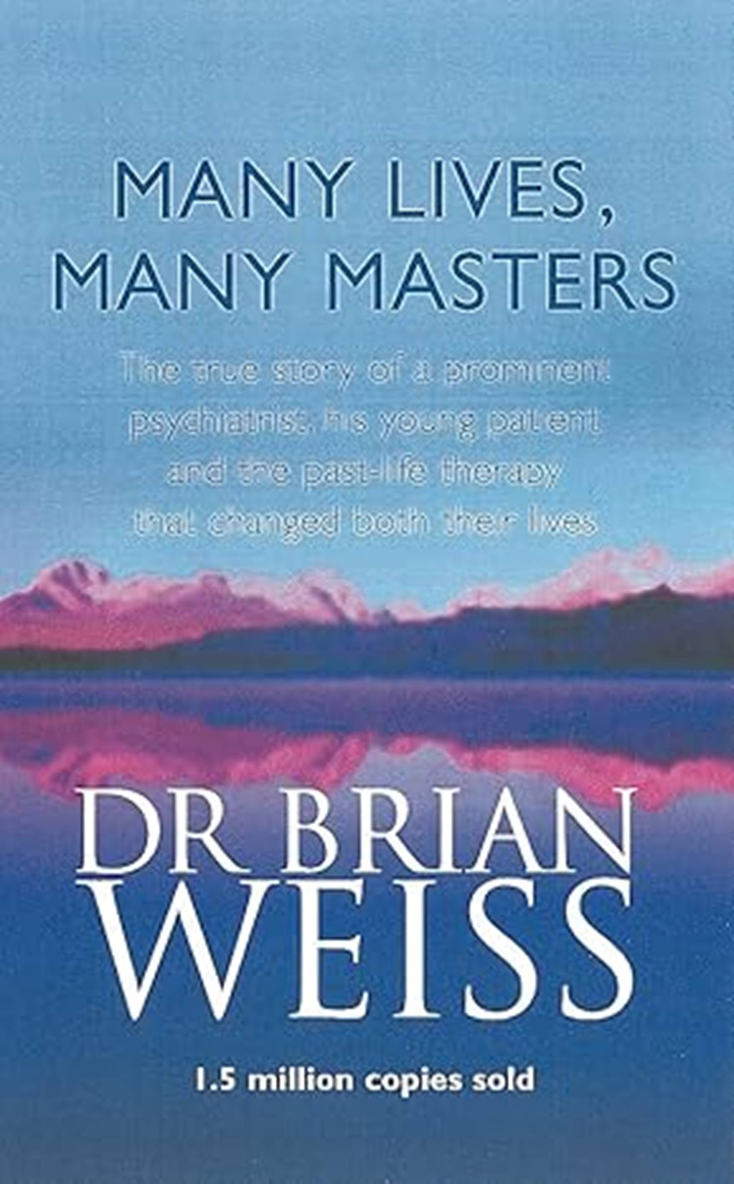    			MANY LIVES, MANY MASTERS Paperback – 23 June 1994 by Brian Weiss (Author)