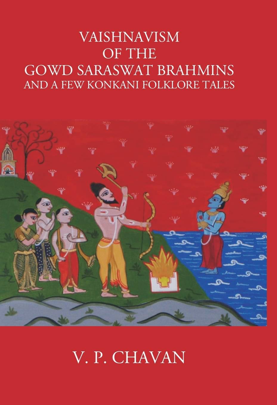     			Vaishnavism Of The Gowd Saraswat Brahmins And A Few Konkani Folklore Tales