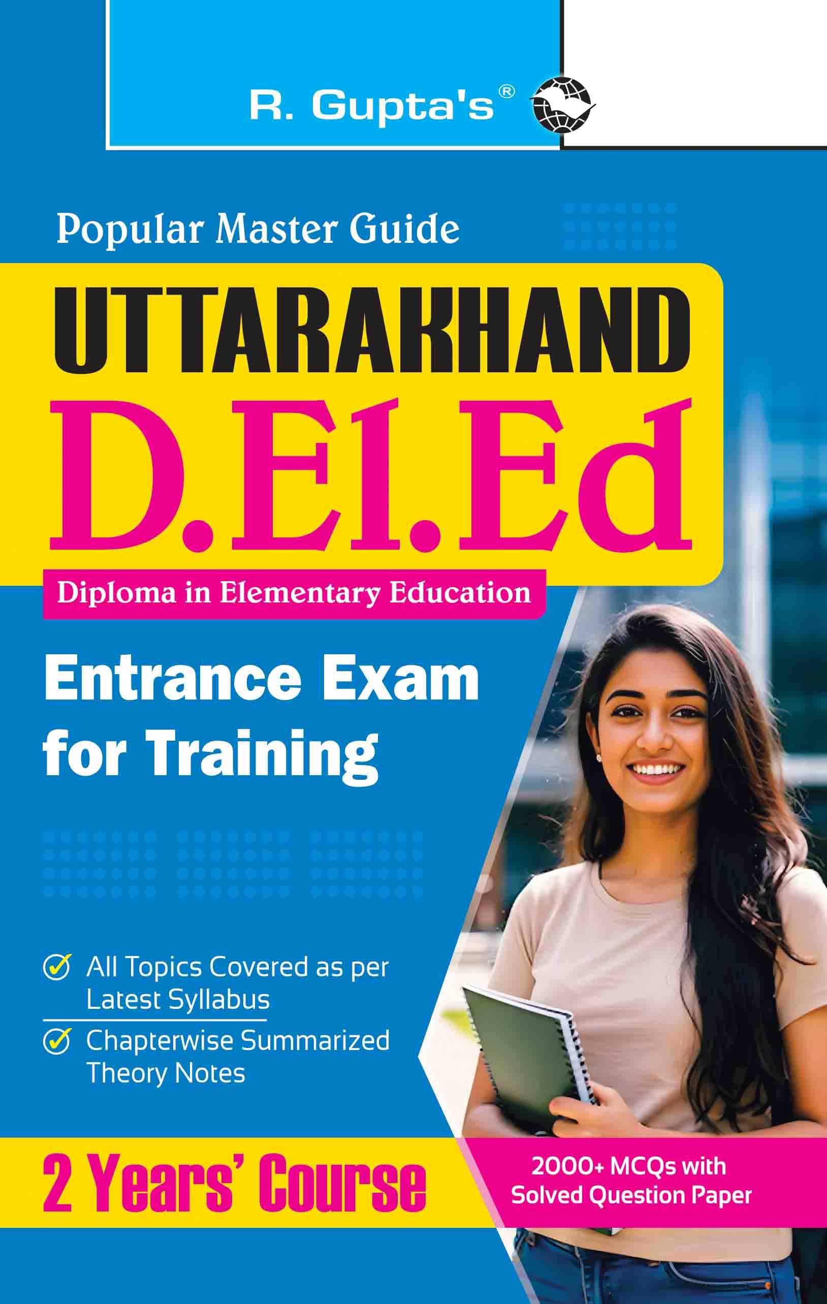     			Uttarakhand D.El.Ed Entrance Exam for Training (2 Years’ Course) Guide