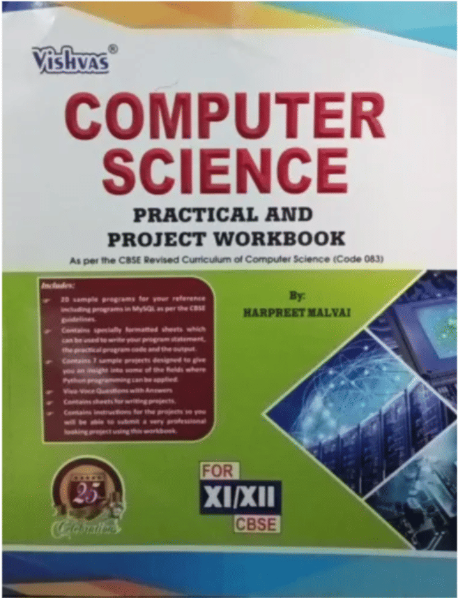 COMPUTER SCIENCE PRACTICAL & PROJECT WORKBOOK CLASS 11/12 COMPUTER SCIENCE PRACTICAL & PROJECT WORKBOOK CLASS 11/12