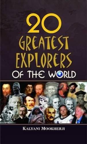 20 Greatest Explorers of the World By Kalyani Mookherji     			20 Greatest Explorers of the World By Kalyani Mookherji