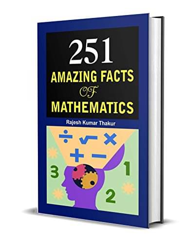     			251 Amazing Facts of Mathematics By Rajesh Kumar Thakur