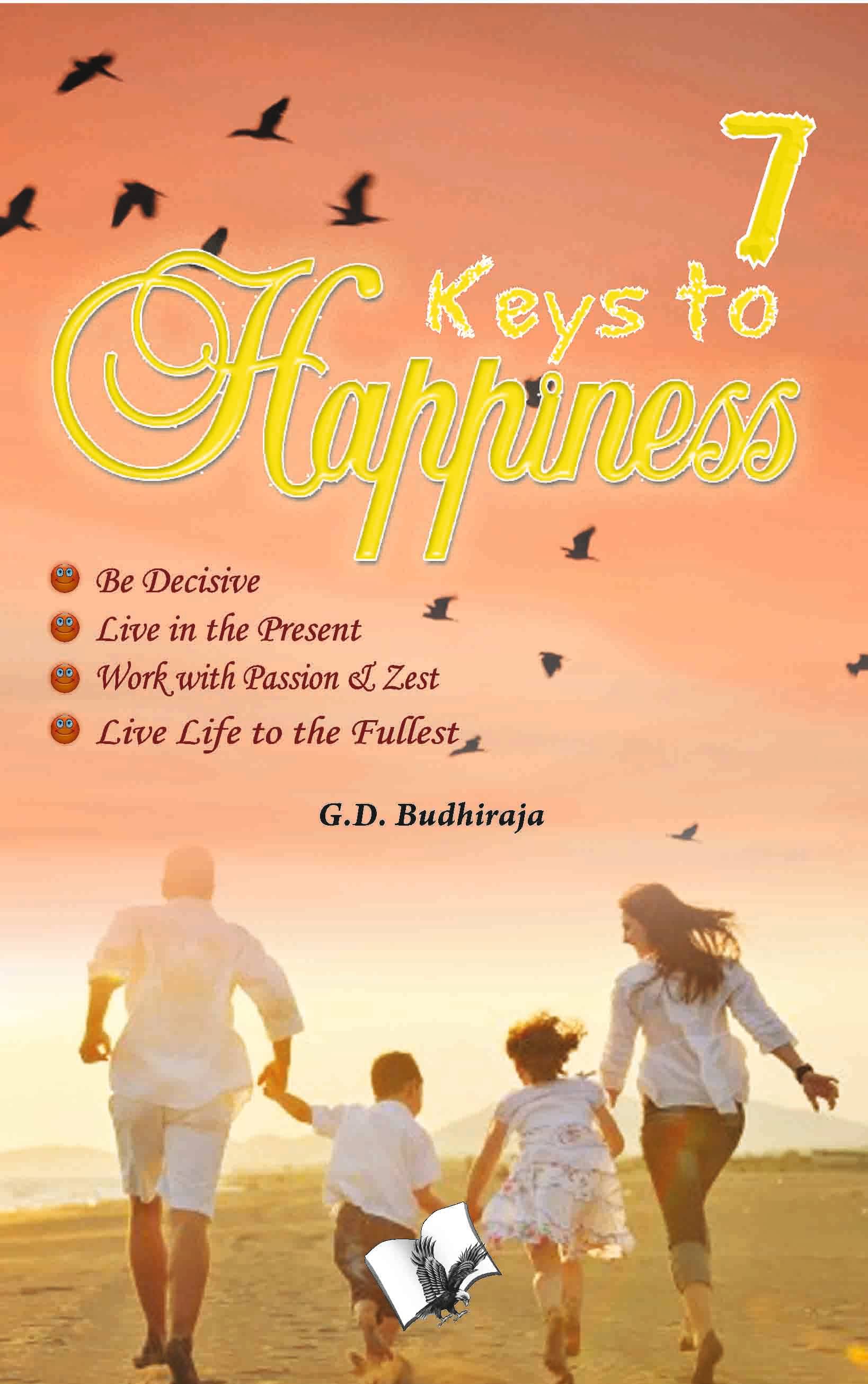     			7 Keys To Happiness By G.D. Budhiraja