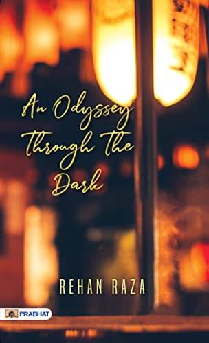     			An Odyssey Through The Dark By Rehan Raza