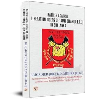     			Battles Against Liberation Tigers of Tamil Ee By Brigadier (DR.) B. D. Mishra (Retd.)