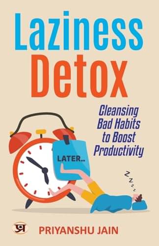     			Cleansing Bad Habits To Boost Productivity By Priyanshu Jain