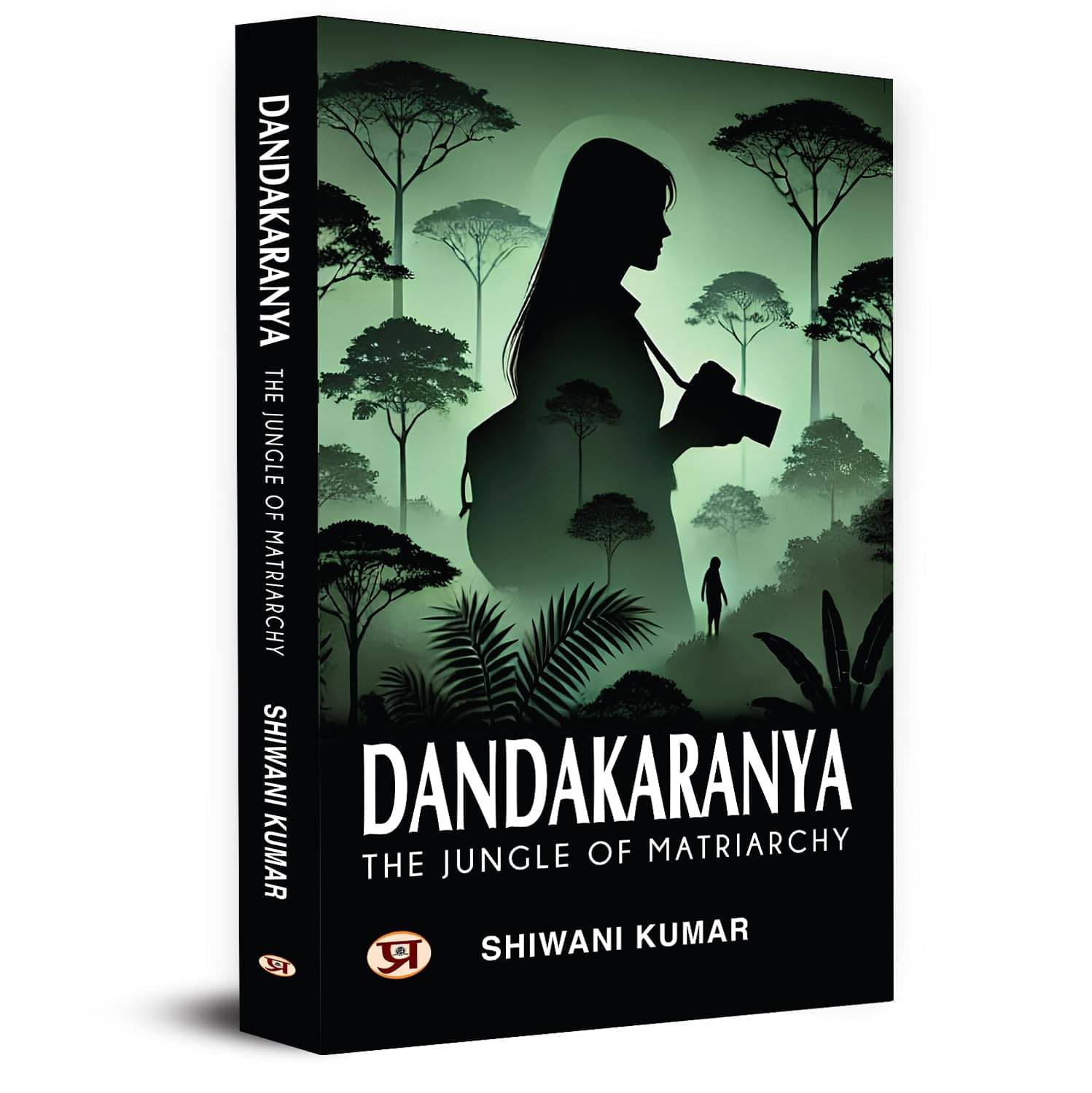 Dandakaranya – The Jungle Of Matriarchy By Shiwani Kumar Dandakaranya – The Jungle Of Matriarchy By Shiwani Kumar