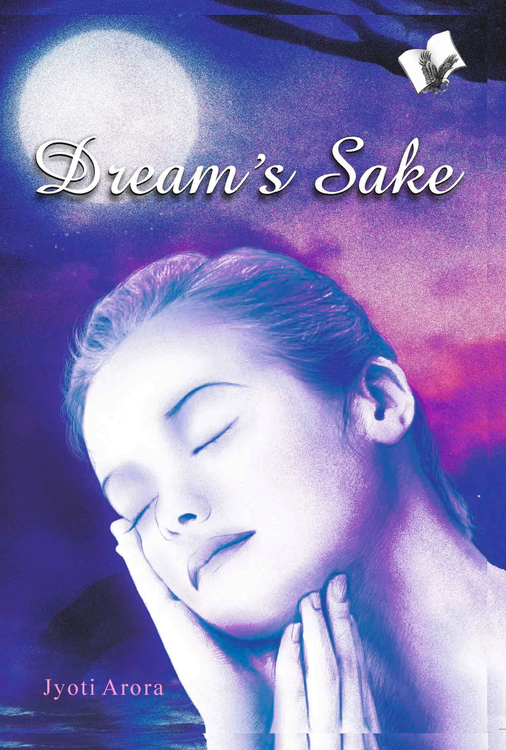     			Dream's Sake By Jyoti Arora