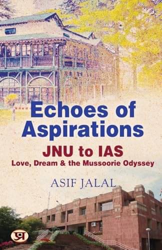 Echoes of Aspirations – JNU To IAS: Love & Dr By Asif Jalal Echoes of Aspirations – JNU To IAS: Love & Dr By Asif Jalal