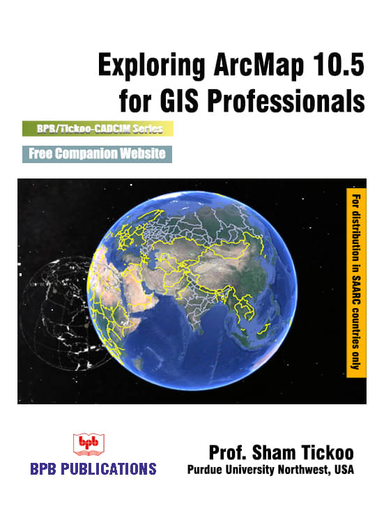 Exploring ArcMap 10.5 for GIS Professionals     			Exploring ArcMap 10.5 for GIS Professionals