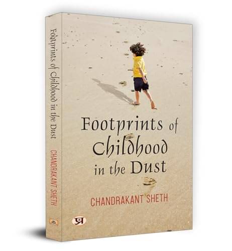 Footprints of Childhood Dust By Chandrakant Sheth Footprints of Childhood Dust By Chandrakant Sheth